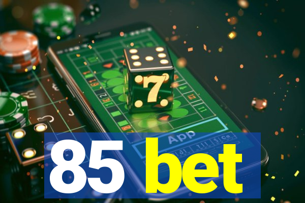 85 bet